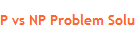 P vs NP Problem Solution